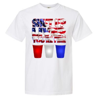 Patriotic Shut Up Liver You're Fine USA  Garment-Dyed Heavyweight T-Shirt