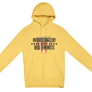 Patriots Don't Cry For Dead Terrorists Premium Pullover Hoodie