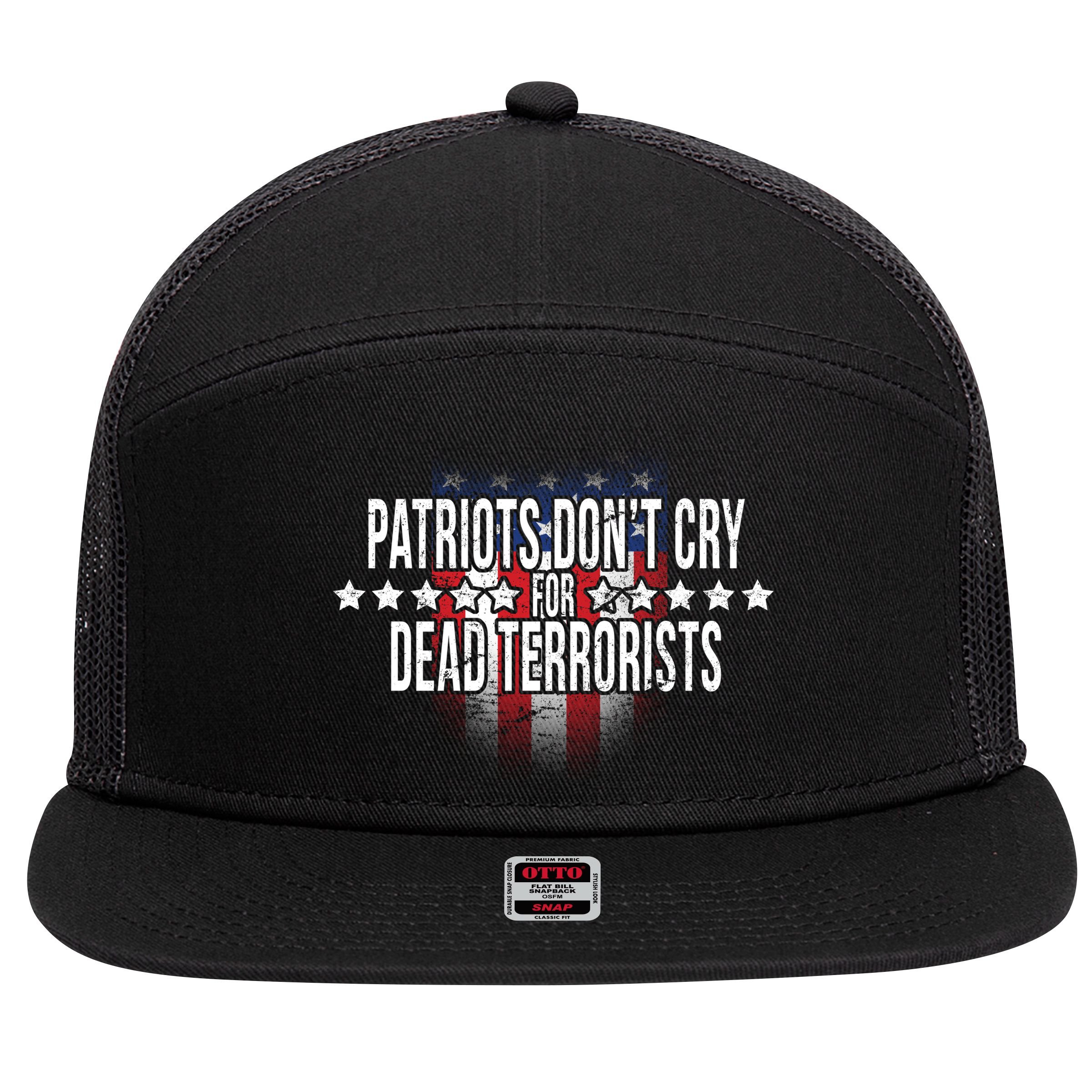Patriots Don't Cry For Dead Terrorists 7 Panel Mesh Trucker Snapback Hat
