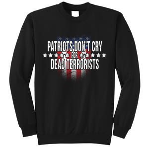 Patriots Don't Cry For Dead Terrorists Sweatshirt