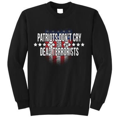 Patriots Don't Cry For Dead Terrorists Sweatshirt