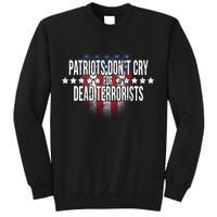 Patriots Don't Cry For Dead Terrorists Sweatshirt