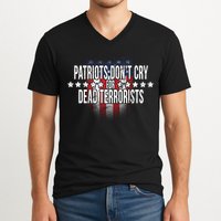 Patriots Don't Cry For Dead Terrorists V-Neck T-Shirt
