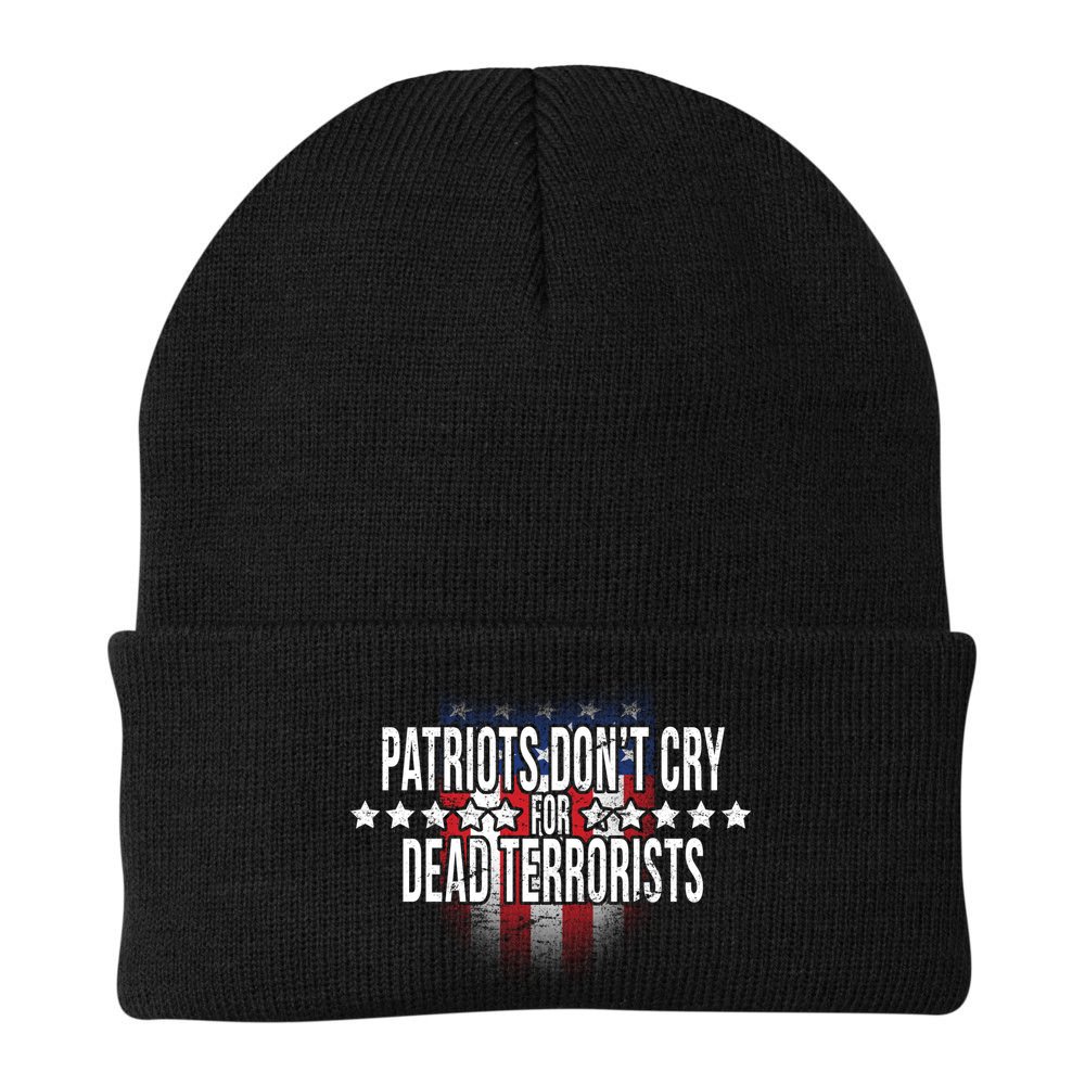 Patriots Don't Cry For Dead Terrorists Beanie