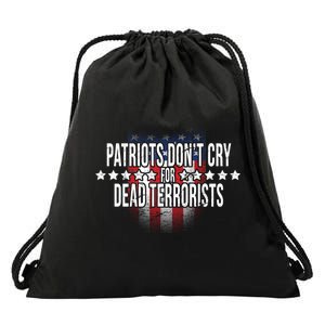 Patriots Don't Cry For Dead Terrorists Drawstring Bag