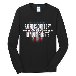 Patriots Don't Cry For Dead Terrorists Tall Long Sleeve T-Shirt