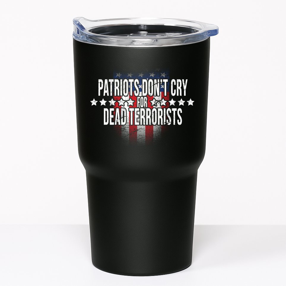 Patriots Don't Cry For Dead Terrorists Tumbler