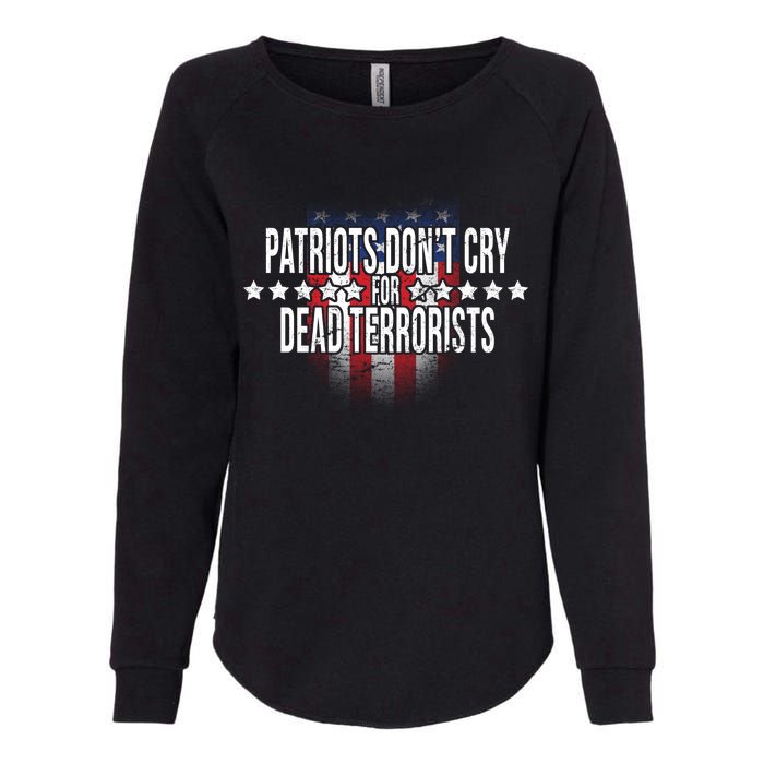 Patriots Don't Cry For Dead Terrorists Womens California Wash Sweatshirt