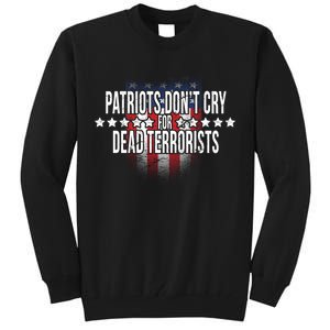 Patriots Don't Cry For Dead Terrorists Tall Sweatshirt