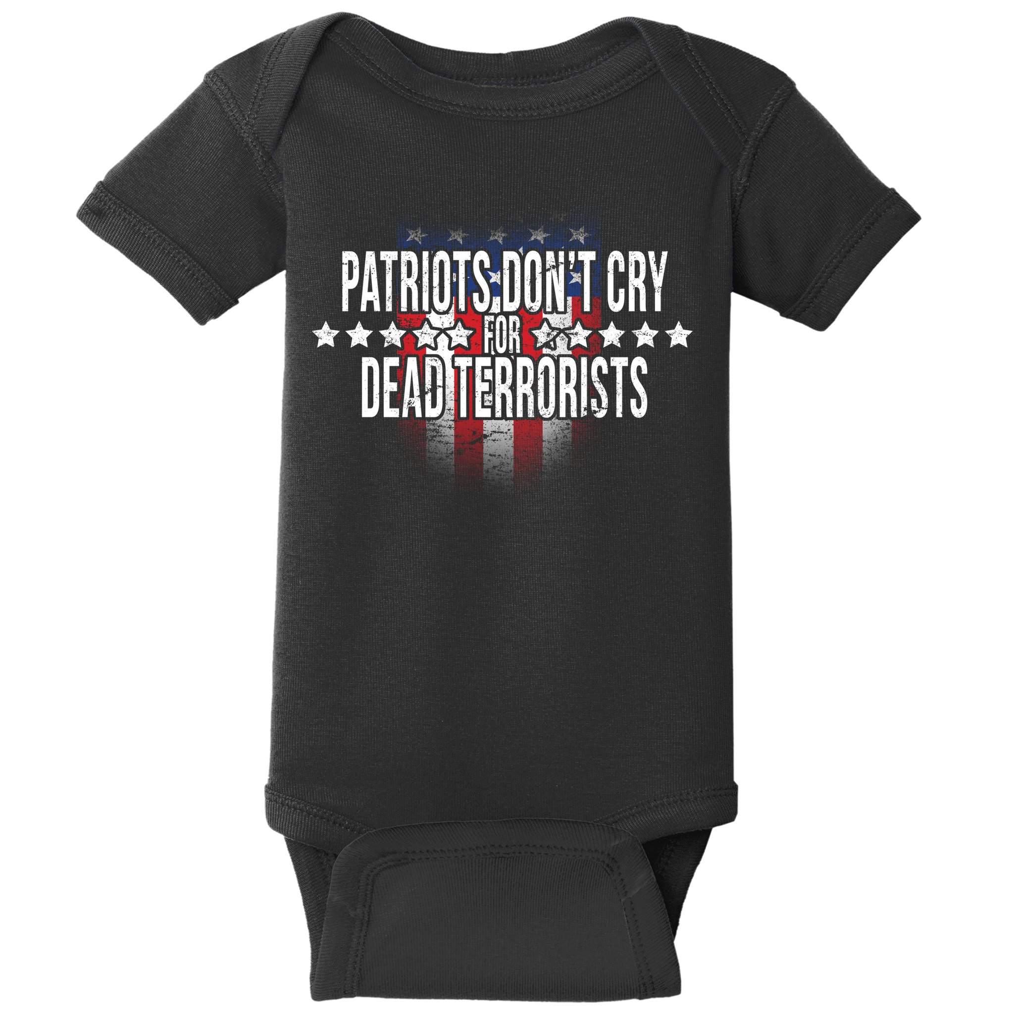 Patriots Don't Cry For Dead Terrorists Baby Bodysuit