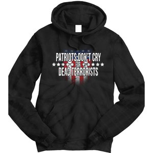 Patriots Don't Cry For Dead Terrorists Tie Dye Hoodie