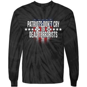 Patriots Don't Cry For Dead Terrorists Tie-Dye Long Sleeve Shirt