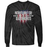 Patriots Don't Cry For Dead Terrorists Tie-Dye Long Sleeve Shirt