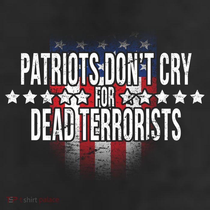 Patriots Don't Cry For Dead Terrorists Trucker Hat