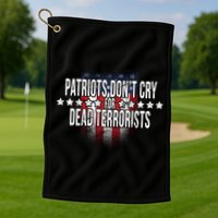 Patriots Don't Cry For Dead Terrorists Golf Towel