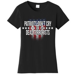 Patriots Don't Cry For Dead Terrorists Women's T-Shirt