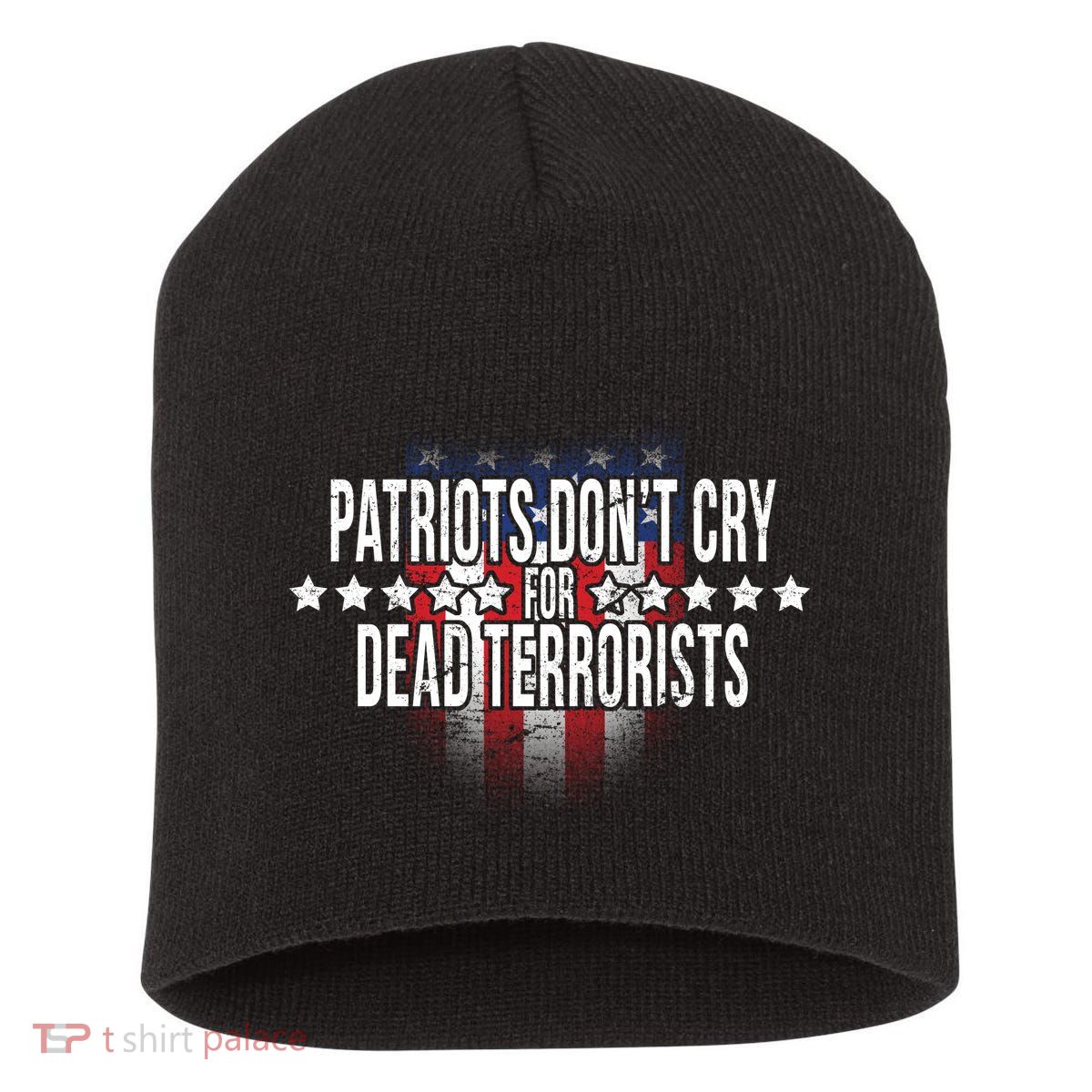 Patriots Don't Cry For Dead Terrorists Short Acrylic Beanie