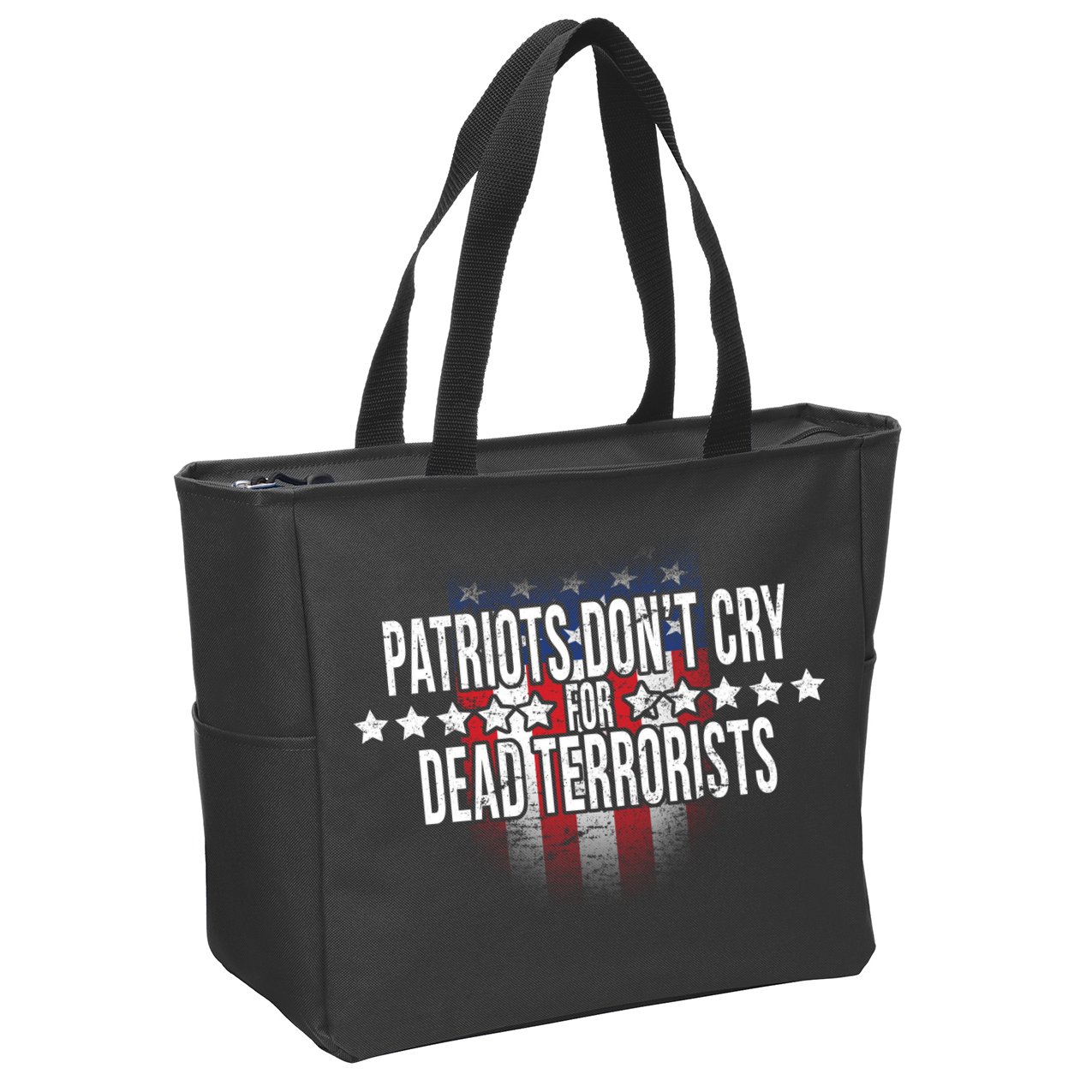 Patriots Don't Cry For Dead Terrorists Zip Tote Bag