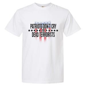 Patriots Don't Cry For Dead Terrorists Garment-Dyed Heavyweight T-Shirt