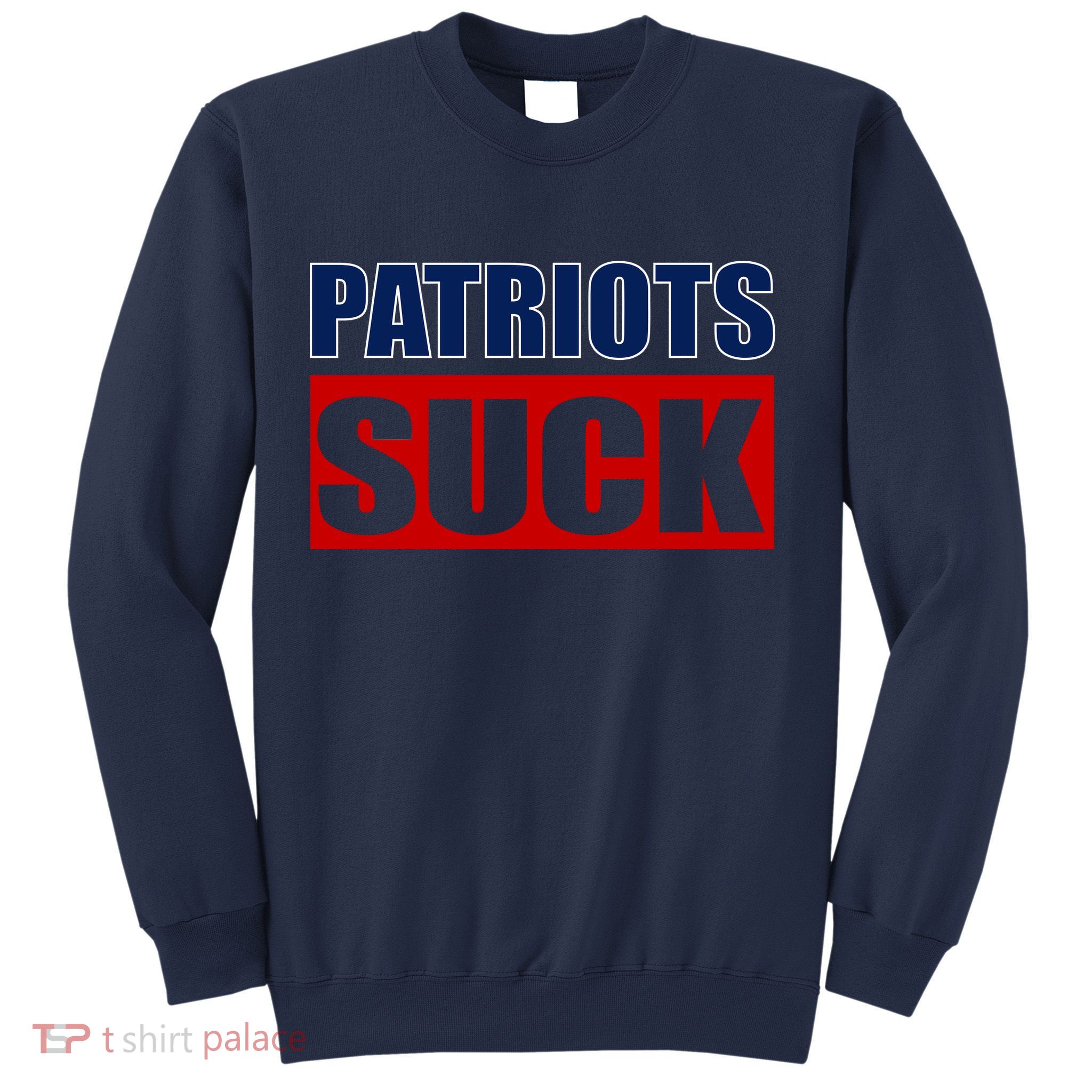 Patriots Suck - I Hate Patriots Sweatshirt