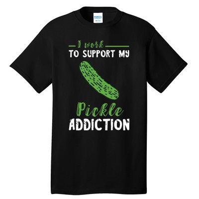 Pickle Addiction Vegetarian Vegetable Lover Pickle Food Tall T-Shirt