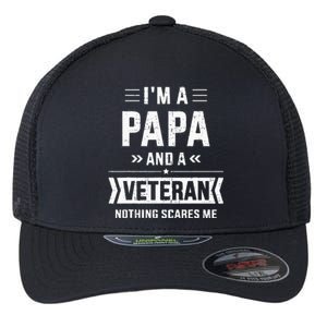 Papa And Veteran Nothing Scares Me For Fathers Day Flexfit Unipanel Trucker Cap