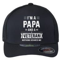 Papa And Veteran Nothing Scares Me For Fathers Day Flexfit Unipanel Trucker Cap