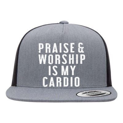 Praise And Worship Is My Cardio Flat Bill Trucker Hat