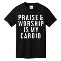 Praise And Worship Is My Cardio Kids T-Shirt