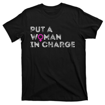 Put A Woman In Charge T-Shirt