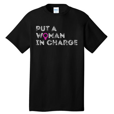 Put A Woman In Charge Tall T-Shirt