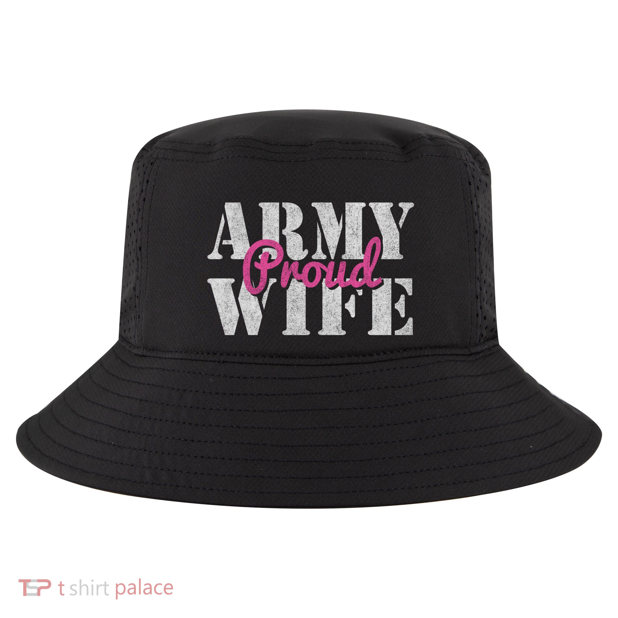 Proud Army Wife Great Gift Cool Comfort Performance Bucket Hat