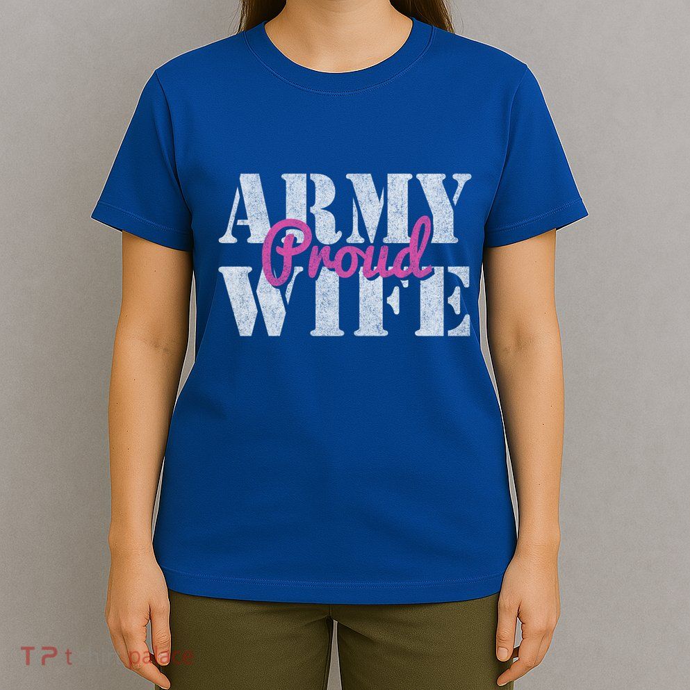 Proud Army Wife Great Gift T-Shirt