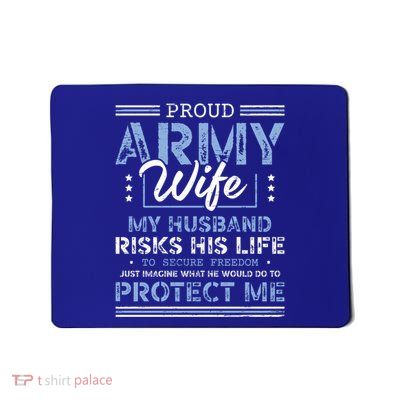 Proud Army Wife Husband Securing Freedom Soldier Veteran Funny Gift Mousepad