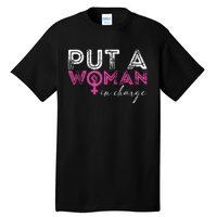 Put A Woman In Charge Tall T-Shirt