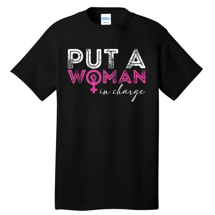 Put A Woman In Charge Tall T-Shirt