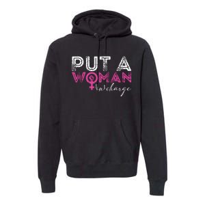 Put A Woman In Charge Premium Hoodie