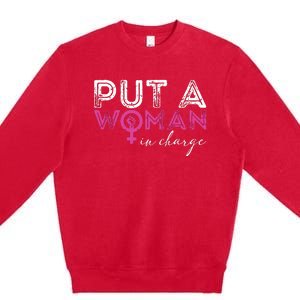 Put A Woman In Charge Premium Crewneck Sweatshirt