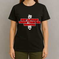 Pay Actors What Theyre Worth Sag Aftra On Strike WGA Protest Background Actor T-Shirt