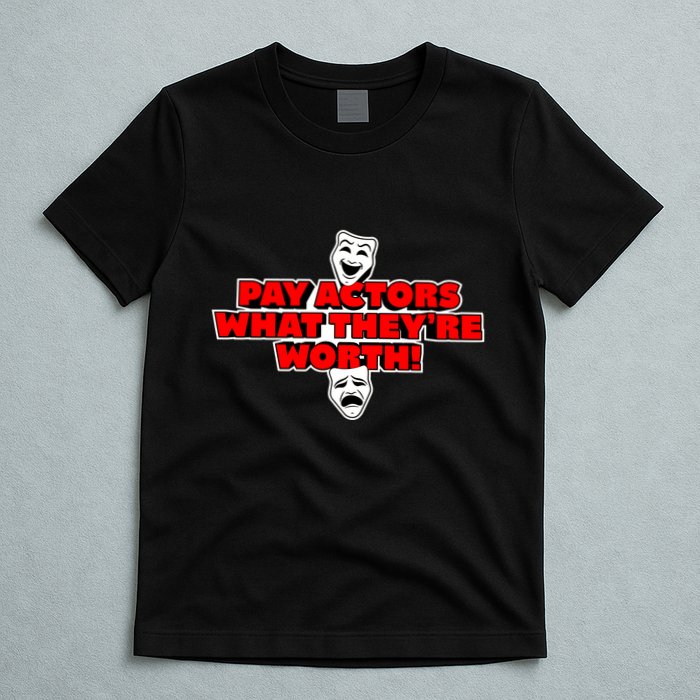 Pay Actors What Theyre Worth Sag Aftra On Strike WGA Protest Background Actor T-Shirt