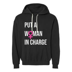 Put A Woman In Charge Potus Female President Garment-Dyed Fleece Hoodie