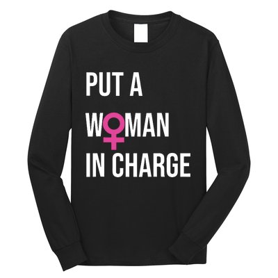 Put A Woman In Charge Potus Female President Long Sleeve Shirt