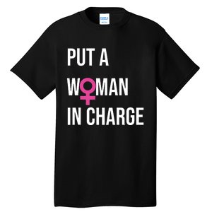 Put A Woman In Charge Potus Female President Tall T-Shirt