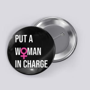 Put A Woman In Charge Potus Female President Button