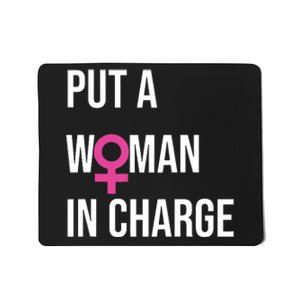 Put A Woman In Charge Potus Female President Mousepad