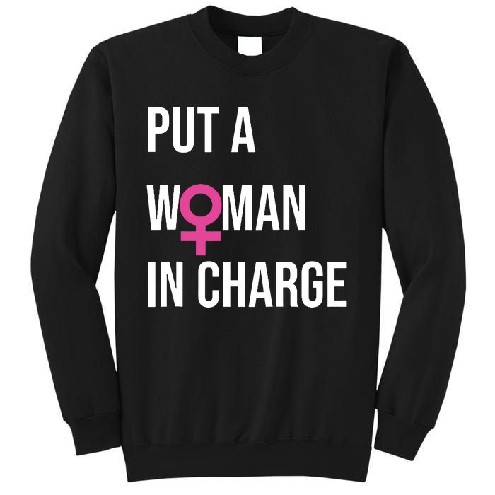 Put A Woman In Charge Potus Female President Tall Sweatshirt