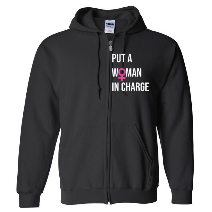 Put A Woman In Charge Potus Female President Full Zip Hoodie