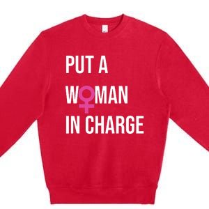 Put A Woman In Charge Potus Female President Premium Crewneck Sweatshirt