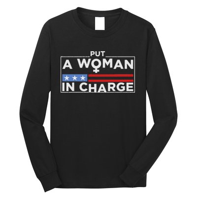 Put A Woman In Charge Potus Female President Long Sleeve Shirt