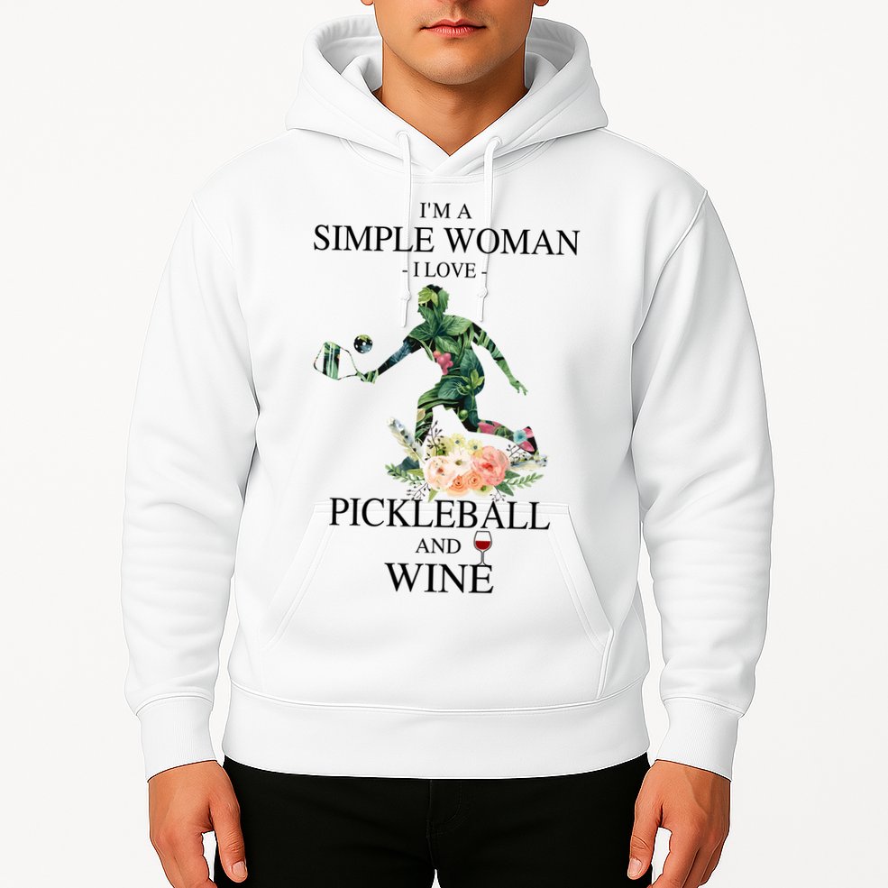 PICKLEBALL AND WINE I'M A SIMPLE WOMAN Hoodie